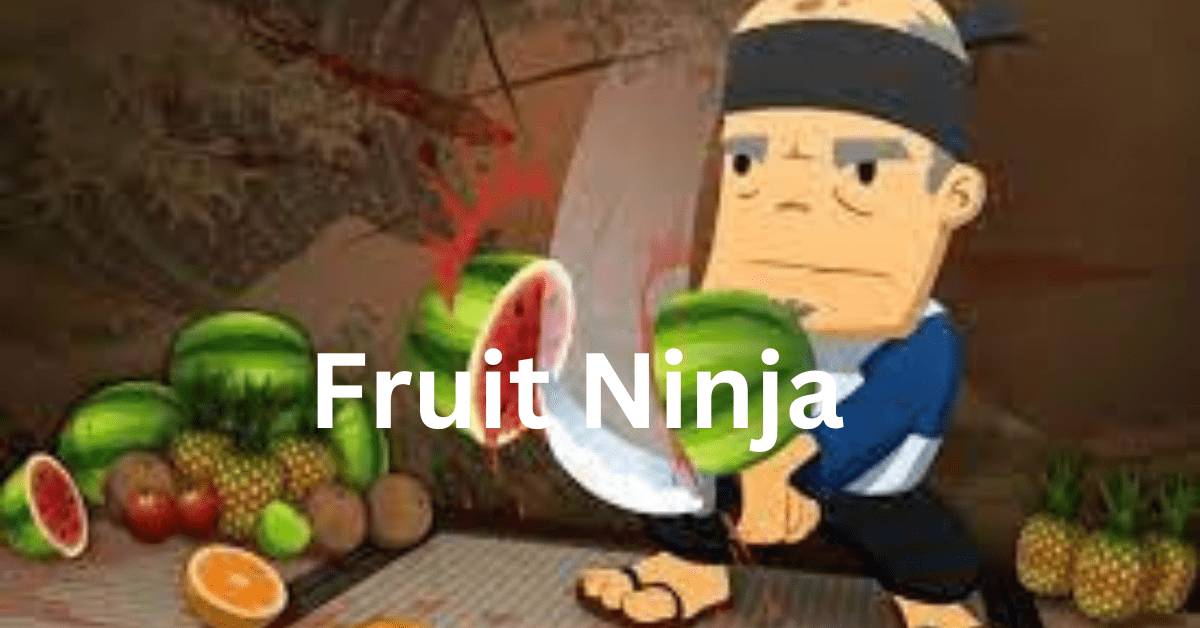 Fruit Ninja